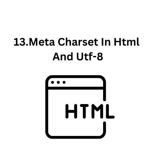 13.Meta Charset In Html and UTF-8